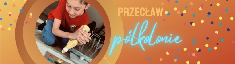 Turnus IV PÓŁKOLONIA ARTe PRZECŁAW