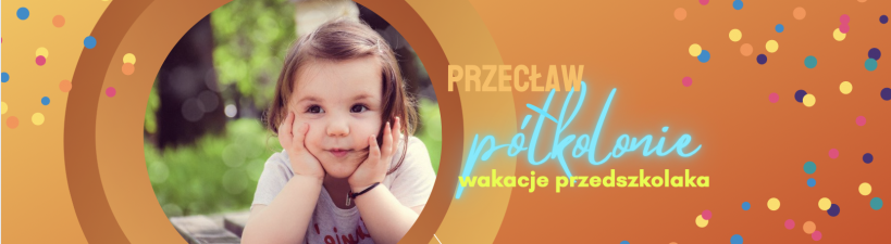 PÓŁKOLONIA WAKACJE PRZEDSZKOLAKA