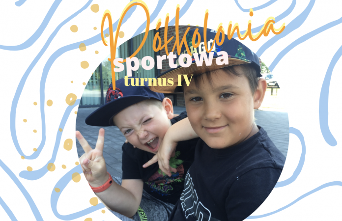 PÓŁKOLONIA SPORTOWA TURNUS IV