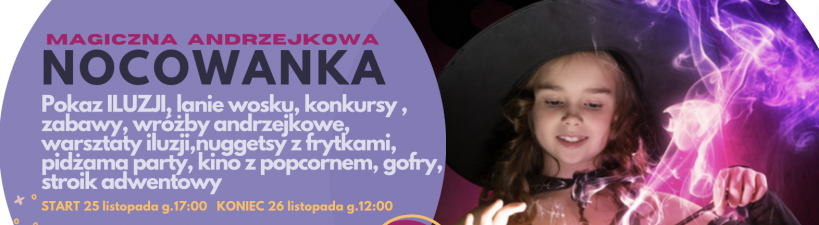 MAGICZNA Andrzejkowa NOCOWANKA- 19h opieki i zabawy dla dzieci z nocką poza domem