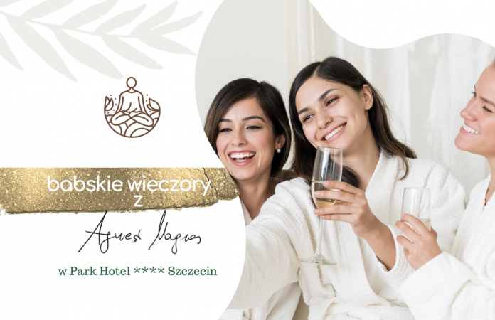 Będzie wSPAniale- kobiecy wieczór MOCy w strefie wellness Park Hotel